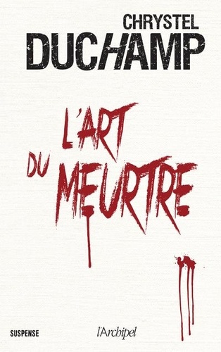 Couverture du livre de Chrystel Duchamp, l'art du meurtre