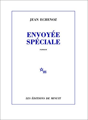 Couverture du livre de Jean Echenoz, Envoyée spéciale