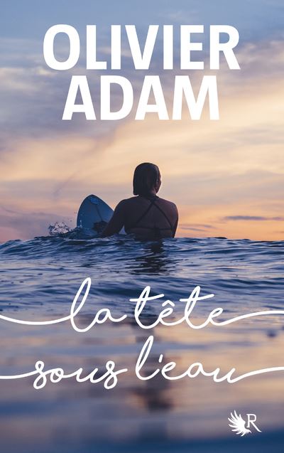 Couverture du livre d'Olivier Adam, La tête sous l'eau