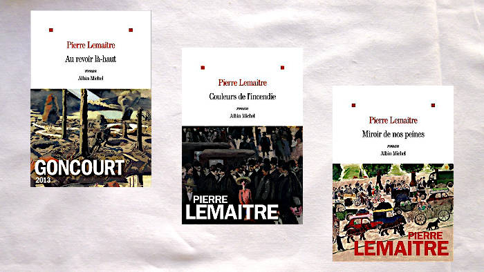 Les trois couvertures de la trilogie Pierre Lemaitre, Au-revoir là-haut, Couleurs de l'incendie, Miroir de nos peines