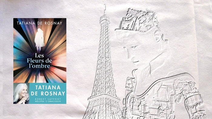 En arrière-plan la tour Eiffel et un robot, au premier plan la couverture du livre de Tatiana de Rosnay, Les fleurs de l'ombre