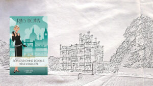A l'arrière plan un château anglais et au premier plan, la couverture du livre de Rhys Bowen, Son espionne royale mène l'enquête.