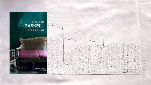 En arrière-plan, usines de filage de coton de coton (début XIXe), au premier plan, couverture du livre d'Elizabeth Caskell, Nord et Sud