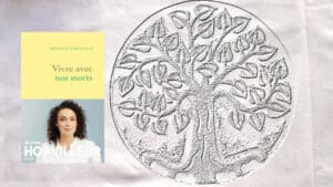 En arrière plan, un arbre de vie, au premier plan, la couverture du livre de Delphine Horvilleur, Vivre avec nos morts