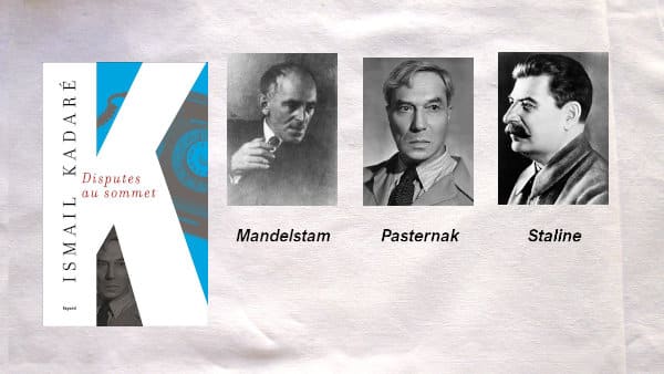 Photos de Mandelstam, Pasternak et Staline, couverture du livre de Ismail Kadaré, Disputes au sommet