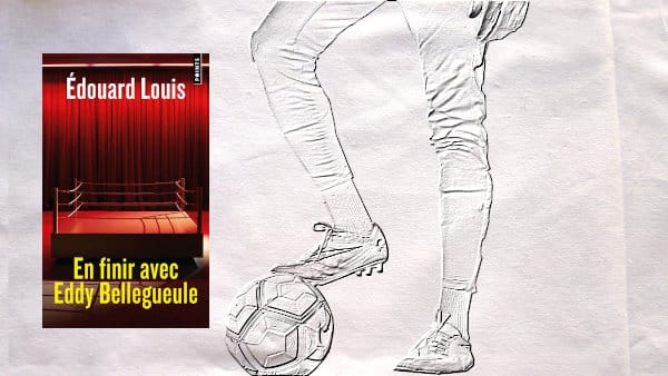 A l'arrière-plan, un ballon de foot et au premier plan, la couverture du livre d'Edouard Louis, En finir avec Eddy Bellegueule