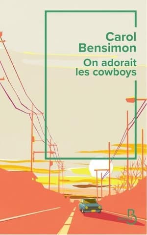 Couverture du livre de Carol Bensimon, On adorait les cowboys