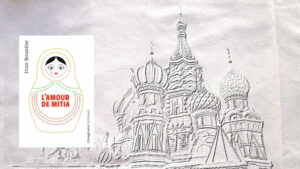 En arrière-plan, la cathédrale Saint Basil de Moscou, au premier plan, la couverture du livre d'Yvan Bounine, L'amour de Mitia
