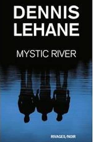 Couverture de Dennis Lehane, Mystic River