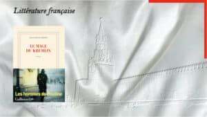 En arrière-plan, le Kremlin, au premier plan, la couverture du livre de Giuliano Da Empoli, Le mage du Kremlin
