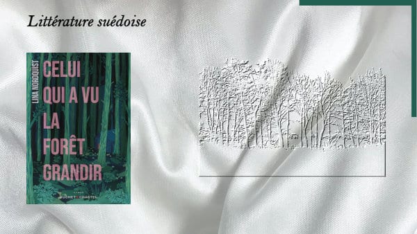 Une forêt en arrière-plan et au premier plan, la couverture du livre de Lina Nordquist, Celui qui a vu grandir la forêt