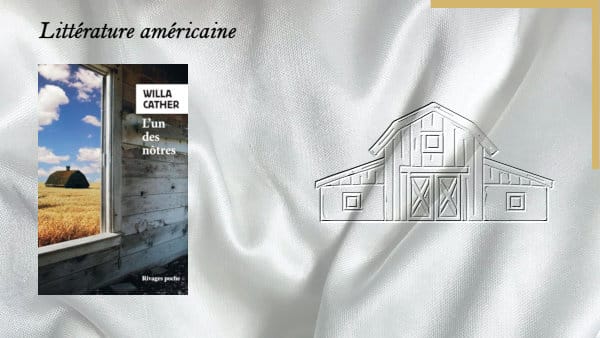 En arrière-plan, une ferme américain et au premier plan, la couverture du livre de Willa Cather, L'un des nôtres
