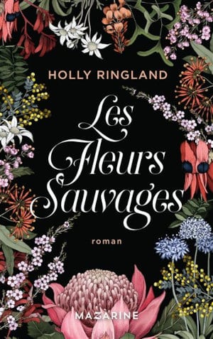 Couverture du livre d'Holly Ringland, Les fleurs sauvages