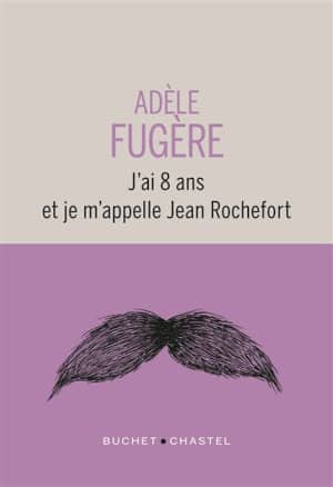 Couverture du livre d'Adèle Fugère, J'ai 8 ans et je m'appelle Jean Rochefort