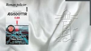 Un phare en arrière-plan et la couverture du livre d'Eva Björg Ægisdóttir, Elma