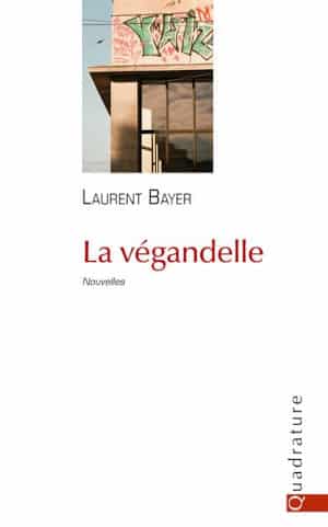 Couverture du livre de Laurent Bayer, La végandelle