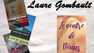 Laure Gombault. Couvertures de livres : Le ventre de Vénus, L'homme du train, Louise sous emprise