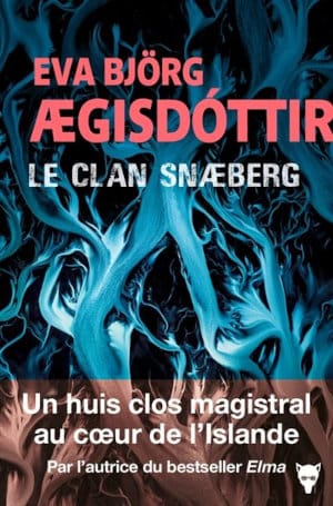 Couverture du livre d'Eva Björg Ægisdóttir, Le clan Snæberg