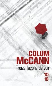 Avis Vieillesse : 14 livres forts 32 Couverture du livre de Colum McCann, Treize façons de voir