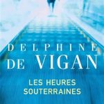 Couverture du livre de Delphine de Vigan, Les heures souterraines