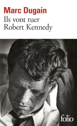 Couverture du livre de Marc Dugain, Ils vont tuer Robert Kennedy