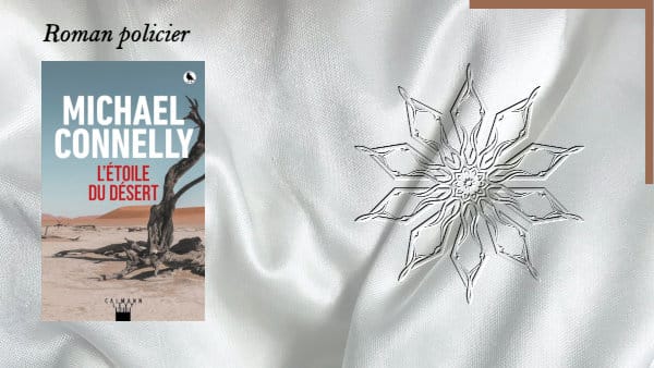 En arrière-plan, une fleur étoilée, et au premier plan, la couverture du livre de Michael Connelly, L'étoile du désert