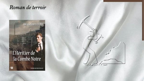 En arrière-plan, un mineur et au premier plan, la couverture du livre de Jacqueline Lefort, L'héritier de la Combe Noire