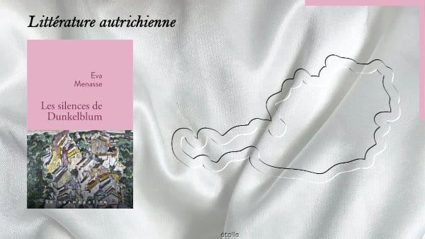 A l'arrière-plan, la carte de l'Autriche et au premier plan, la couverture du livre d'Eva Menasse, Les silences de Dunkelblum