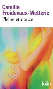 Couverture du livre de poche de Camille Froideveaux-Metterie, Pleine et douce