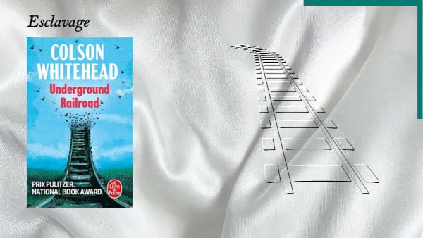 Des rails en arrière-plan, et au premier plan, la couverture du livre de Colson Whitehead, Underground Railroad