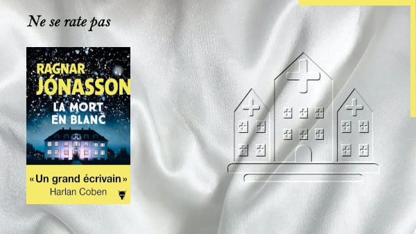 En arrière-plan, un sanatorium et au premier plan, la couverture du livre de Ragnar Jonasson, La mort en blanc