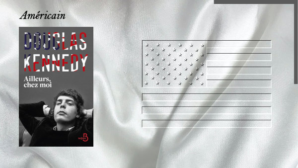 En arrière-plan, un drapeau américain et au premier plan, la couverture du livre de Douglas Kennedy, Ailleurs, chez moi