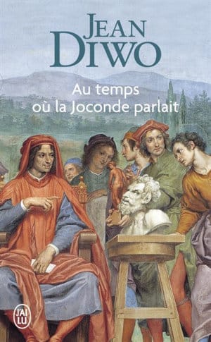 Couverture du livre de Jean Diwo, Au temps où la Joconde parlait