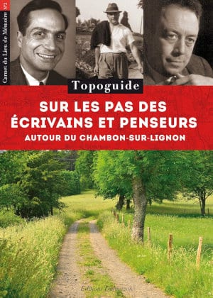 Couverture du livre de Nathale Heinich, Sur les pas des écrivains et penseurs autour du Chambon-sur-Lignon: Topoguide