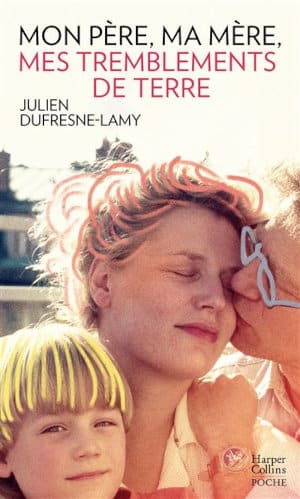 Avis Littérature et LGBTQ : 16 livres essentiels 22 Couverture du livre de poche de Julien Dufresne-Lamy, Mon père, ma mère et mes tremblements de terre