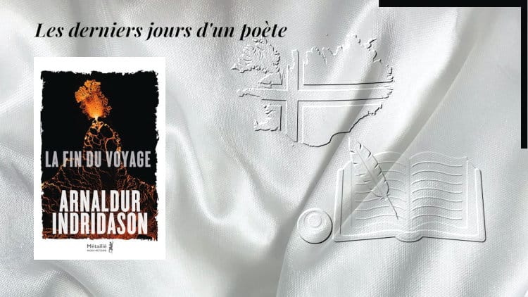 En arrière-plan une carte de l'Islande, un cahier et une plume. Au premier plan, la couverture du livre d'Arnaldur Indridason, La fin du voyage