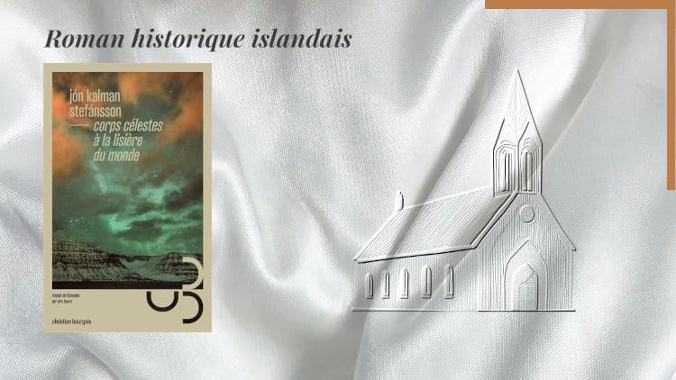 En arrière-plan, une église islandaise et au premier plan, la couverture du livre de Jón Kalman Stefánsson, Corps célestes à la lisière du monde