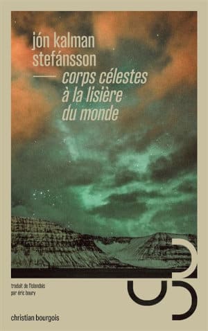 Couverture du livre de Jón Kalman Stefánsson, Corps célestes à la lisière du monde