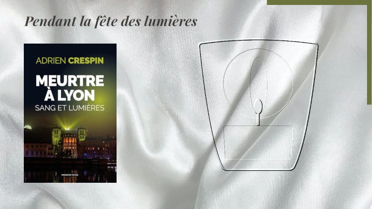 En arrière-plan, un luminion de la fête des lumières et au premier plan, la couverture du livre d'Adrien Crespin, Meurtre à Lyon