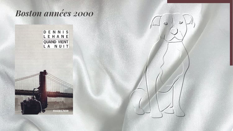 Un pitbull en arrière-plan, et au premier plan, la couverture du livre de Dennis Lehane, Quand vient la nuit