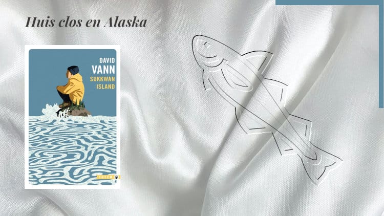 En arrière-plan, un poisson d'Alaska et au premier plan, la couverture du livre de David Vann, Sukkvan Island