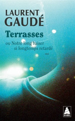 Couverture du livre de poche de Laurent Gaudé, Terrasses